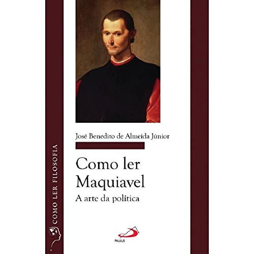 Ler Como ler Maquiavel, do autor José Benedito de Almeida Júnior