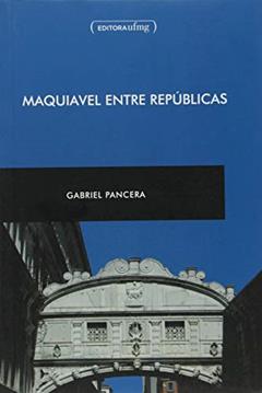Maquiavel Entre Repúblicas, do autor Gabriel Pancera