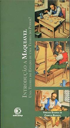 Introdução A Maquiavel: Uma Teoria Do Estado Ou Uma Teoria Do Poder?, do autor Vinicius Soares De Campos Barros