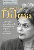 Ler A queda de Dilma, do autor Ricardo Westin