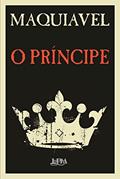 Ler O Príncipe: Tradução direta do original italiano do século XVI, do autor Maquiavel Ler O Príncipe: Tradução direta do original italiano do século XVI, do autor Maquiavel