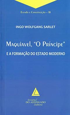 Maquiavel, "O Príncipe" e a Formação do Estado Moderno, do autor Ingo Wolfgang Sarlet