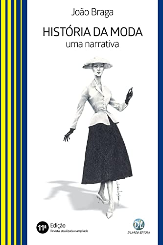 Ler História da moda; Uma narrativa, do autor João Braga Ler História da moda; Uma narrativa, do autor João Braga
