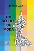 Ler Um Século de Moda, do autor João Braga Ler Um Século de Moda, do autor João Braga