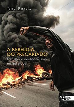 A rebeldia do precariado, do autor Ruy Braga