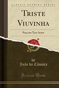 Ler Triste Viuvinha: Peça em Tres Actos (Classic Reprint), do autor João da Câmara Ler Triste Viuvinha: Peça em Tres Actos (Classic Reprint), do autor João da Câmara