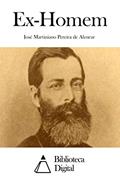 Ler Ex-Homem, do autor José Martiniano Pereira de Alencar Ler Ex-Homem, do autor José Martiniano Pereira de Alencar