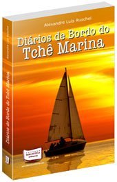 Diários de Bordo do Tchê Marina, do autor Alexandre Luís Ruschel