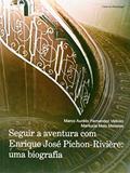 Ler Seguir a Aventura com Enrique José Pichon-Rivière: uma Biografia, do autor Marco Aurélio Fernandez Velloso; Marilucia Melo Meireles Ler Seguir a Aventura com Enrique José Pichon-Rivière: uma Biografia, do autor Marco Aurélio Fernandez Velloso; Marilucia Melo Meireles