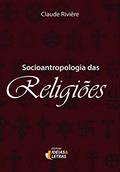 Ler Socioantropologia das Religiões, do autor Claude Rivière