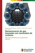 Ler Nanosensores de gas baseados em nanotubos de carbono: Estrutura eletrônica e transporte de elétrons, do autor de Melo Souza Amaury; Reily Rocha Alexandre; da Silva Antonio J. R. Ler Nanosensores de gas baseados em nanotubos de carbono: Estrutura eletrônica e transporte de elétrons, do autor de Melo Souza Amaury; Reily Rocha Alexandre; da Silva Antonio J. R.