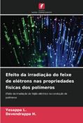 Ler Efeito da irradiação do feixe de elétrons nas propriedades físicas dos polímeros: Efeito da irradiação do feijão eléctrico na condução de polímeros, do autor Yesappa L.; Devendrappa H. Ler Efeito da irradiação do feixe de elétrons nas propriedades físicas dos polímeros: Efeito da irradiação do feijão eléctrico na condução de polímeros, do autor Yesappa L.; Devendrappa H.
