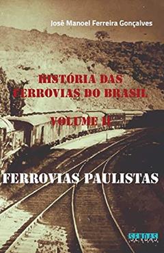 História das ferrovias do Brasil: Ferrovias paulistas, do autor José Manoel Ferreira Gonçalves