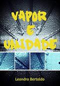 Ler Vapor e Umidade, do autor Leandro Bertoldo Ler Vapor e Umidade, do autor Leandro Bertoldo