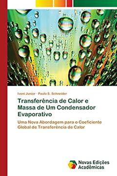 Transferencia de Calor E Massa de Um Condensador Evaporativo: Uma Nova Abordagem para o Coeficiente Global de Transferência de Calor, do autor Junior Ivoni; S. Schneider Paulo