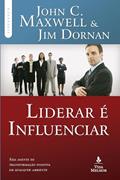 Ler Liderar é influenciar: Seja agente de transformação positiva em qualquer ambiente, do autor John C. Maxwell & Jim Dornan Ler Liderar é influenciar: Seja agente de transformação positiva em qualquer ambiente, do autor John C. Maxwell & Jim Dornan