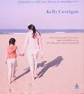 Ler O Meio Do Caminho. Quando A Vida Nos Força A Amadurecer, do autor Kelly Corrigan