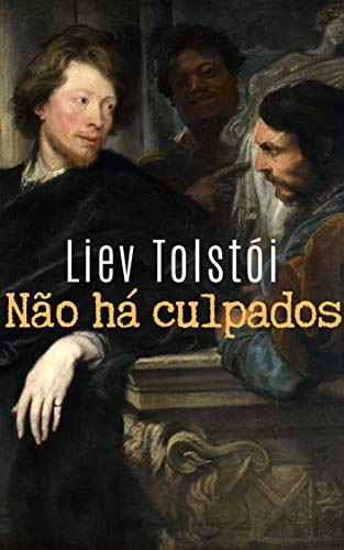 Ler Não há culpados, do autor Liev Tolstói; Alex Zuchi Ler Não há culpados, do autor Liev Tolstói; Alex Zuchi