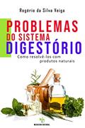 Ler Problemas do Sistema Digestório: como resolvê-los com produtos naturais, do autor Rogério da Silva Veiga Ler Problemas do Sistema Digestório: como resolvê-los com produtos naturais, do autor Rogério da Silva Veiga