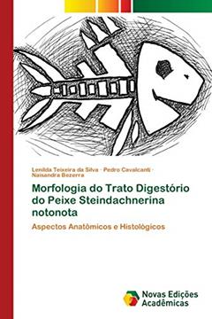Morfologia do Trato Digestório do Peixe Steindachnerina notonota: Aspectos Anatômicos e Histológicos, do autor Lenilda Teixeira da Silva; Pedro Cavalcanti; Naisandra Bezerra