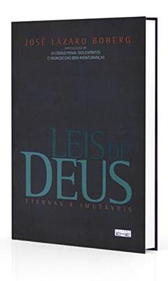 Leis de Deus. Eternas e Imutáveis, do autor José Lázaro Boberg