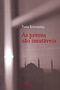 Ler As Preces São Imutáveis, do autor Tuna Kiremitçi Ler As Preces São Imutáveis, do autor Tuna Kiremitçi