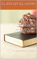 Ler Valores Cristãos Imutáveis: Valores Cristãos Imutáveis, do autor ELIÉR DA SILVEIRA Ler Valores Cristãos Imutáveis: Valores Cristãos Imutáveis, do autor ELIÉR DA SILVEIRA