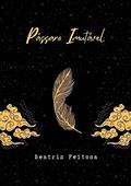 Ler Pássaro Imutável, do autor Beatriz Feitosa Ler Pássaro Imutável, do autor Beatriz Feitosa
