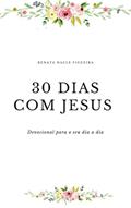 Ler 30 Dias com Jesus - Devocional, do autor Renata Nacle Figueira; Renata Nacle Figueira Ler 30 Dias com Jesus - Devocional, do autor Renata Nacle Figueira; Renata Nacle Figueira