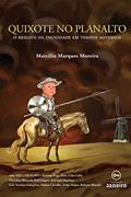 Ler Quixote no Planalto: O resgate da dignidade em tempos adversos, do autor Marcílio Marques Moreira Ler Quixote no Planalto: O resgate da dignidade em tempos adversos, do autor Marcílio Marques Moreira