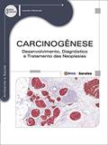 Ler Carcinogênese: Desenvolvimento, diagnóstico e tratamento das neoplasias, do autor Leandro Medrado Ler Carcinogênese: Desenvolvimento, diagnóstico e tratamento das neoplasias, do autor Leandro Medrado
