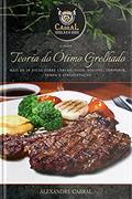 Ler Teoria do Ótimo Grelhado: Mais de 20 dicas sobre carvão, fogo, higiene, temperos, tempo e apresentação!, do autor ALEXANDRE CABRAL