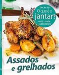 Ler O que É o Jantar? Assados e Grelhados, do autor Vários Autores