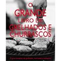 Ler Grande Livro de Grelhados e Churrasco, do autor Vários Autores