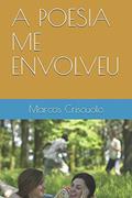 Ler A POESIA ME ENVOLVEU (Portuguese Edition), do autor Marcos de Oliveira Criscuolo