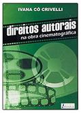 Ler Direitos autorais na obra cinematográfica, do autor Ivana Có Crivelli