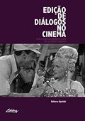 Ler Edição de Diálogos no Cinema: a Fala Cinematográfica Como um Elemento Sonoro, do autor Débora Opolski