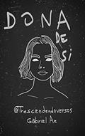 Ler Dona de si, do autor Gabriel Azevedo Transcendendoversos