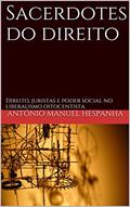 Ler Sacerdotes do direito: Direito, juristas e poder social no liberalismo oitocentista, do autor António Manuel Hespanha