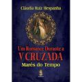 Ler Um Romance Durante a V Cruzada: Marés do Tempo, do autor Cláudia Ruiz Hespanha