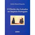 Ler O Direito Dos Letrados No Império Português. -- ( Arqueologia Jurídica ), do autor António Manuel Hespanha