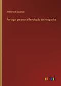 Ler Portugal perante a Revolução de Hespanha, do autor Anthero De Quental Ler Portugal perante a Revolução de Hespanha, do autor Anthero De Quental