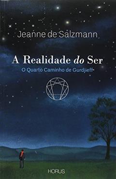 Realidade Do Ser, A: O Quarto Caminho De Gudjieff, do autor Jeanne De Salzmann
