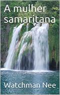 Ler A mulher samaritana, do autor Watchman Nee