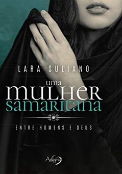Uma mulher samaritana: Entre homens e Deus, do autor Lara Suliano