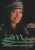 Ler A Mulher Samaritana: Encontro com a fonte da vida, do autor Assad Bechara