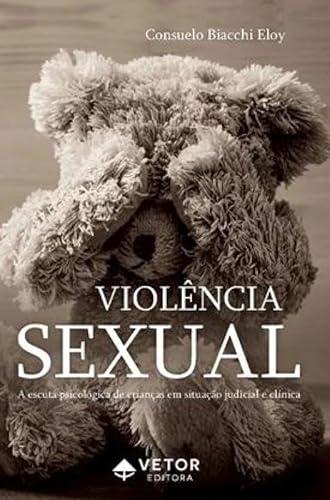 Ler VIOLÊNCIA SEXUAL - A ESCUTA PSICOLÓGICA, do autor CONSUELO BIACCHI ELOY