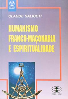 Humanismo, Franco-Maçonaria e Espiritualidade, do autor Claude Saliceti