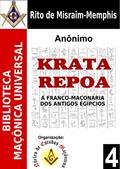 Ler Crata Repoa ou Krata Repoa: Os Mistérios das Iniciações Egípcias de Acordo com os Antigos Sacerdotes (Biblioteca Maçônica Universal Livro 4), do autor Anônimo Anônimo Ler Crata Repoa ou Krata Repoa: Os Mistérios das Iniciações Egípcias de Acordo com os Antigos Sacerdotes (Biblioteca Maçônica Universal Livro 4), do autor Anônimo Anônimo
