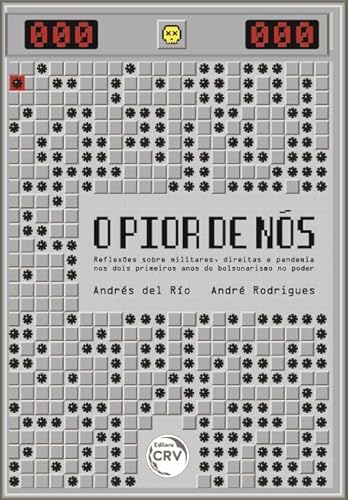 Ler O pior de nós: reflexões sobre militares, direitas e pandemia nos dois primeiros anos do bolsonarismo no poder, do autor Andrés del Río; André Rodrigues